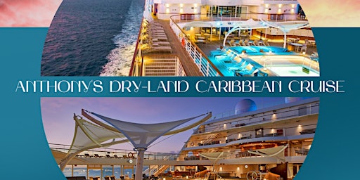 Anthony's Dry-Land Caribbean Cruise