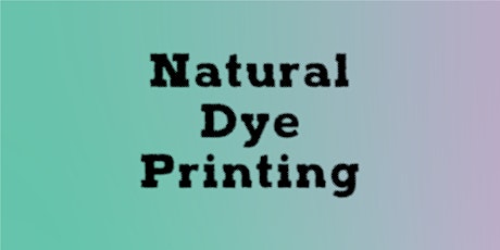Natural Dye Screen Printing Class