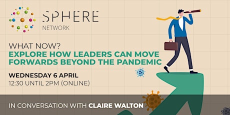 What now?  Explore how leaders can move forwards beyond the pandemic