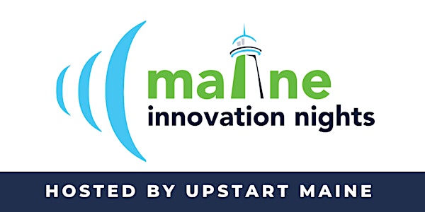 UpStart Maine Innovation Nights (virtual attendee)