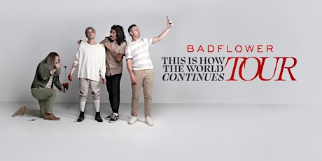 Badflower - This Is How The World Continues | VIP - Zurich - 14/12/22 tickets