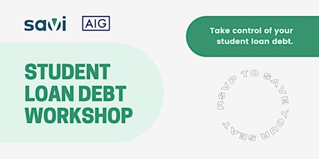 AIG Participants: Student Loans 101 | Powered by Savi tickets