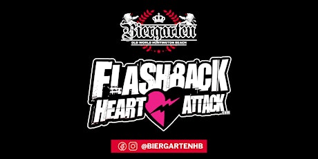 The Biergarten Presents FLASHBACK HEART ATTACK! tickets