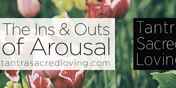 The Ins and Outs of Arousal: A Hands-On Experience