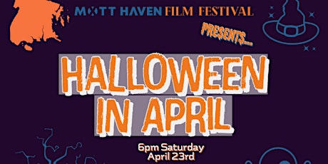 Halloween in April - Mott Haven Film Festival primary image