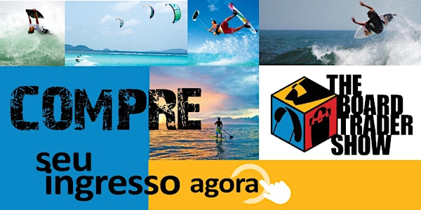 THE BOARD TRADER SHOW :: 1ª FEIRA INTERNACIONAL DE PRANCHAS E ACESSÓRIOS