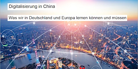 Hauptbild für Digitalisierung in China - Was wir von China lernen können und müssen