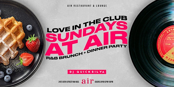 SUNDAYS AT AIR: Late Night Brunch + Day Party : 5PM-10PM: EVERY SUNDAY