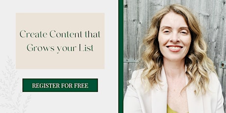 How to Create Content that Grows your List 7PM GMT