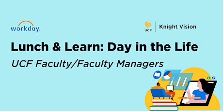 Workday Lunch & Learn: Day in the Life of UCF Faculty/Faculty Managers primary image