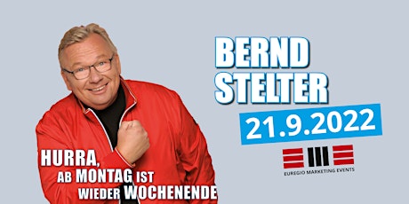 Bernd Stelter „Hurra, ab Montag ist wieder Wochenende!“ tickets