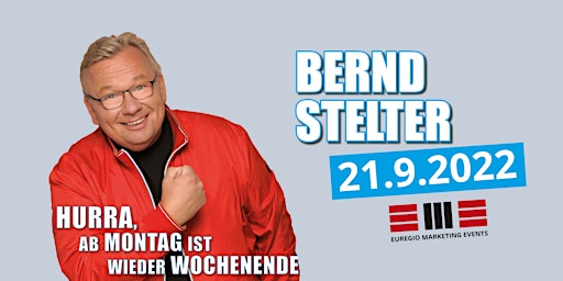 Bernd Stelter „Hurra, ab Montag ist wieder Wochenende!“
