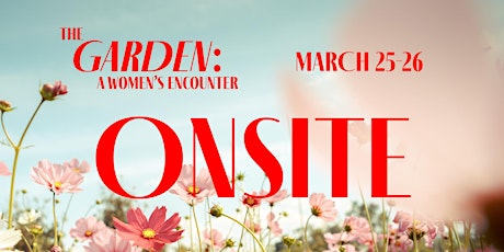 ONSITE  - The Garden...A Women's Encounter primary image