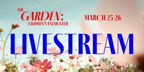 LIVESTREAM The Garden...A Women's Encounter  -  Online ONLY primary image