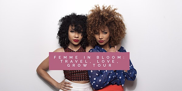 FEMME IN BLOOM: Travel, Love, Grow Tour