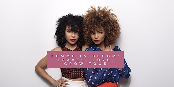 FEMME IN BLOOM: Travel, Love, Grow Tour