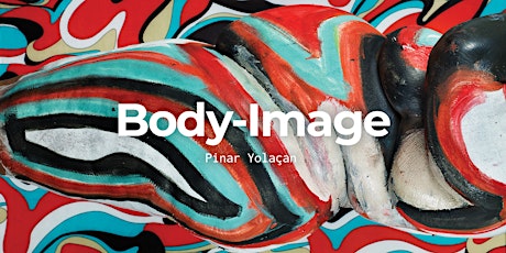 Pinar Yolaçan: Body-Image