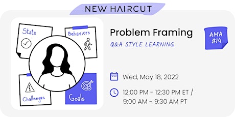 Problem Framing AMA #14: Fall in love with problems worth solving tickets