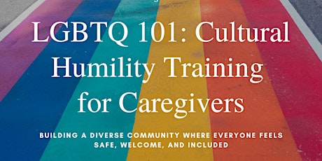 LGBTQ 101: Cultural Humility Training for Caregivers tickets