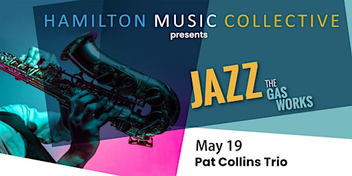 HMC Presents: Pat Collins Trio (Jazz at the Gasworks)