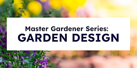 Master Gardener Series: Garden Design tickets