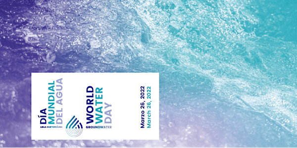 Día Mundial del Agua | World Water Day 2022