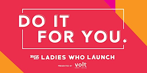 Biz 417's Ladies Who Launch presented by Volt Credit Union