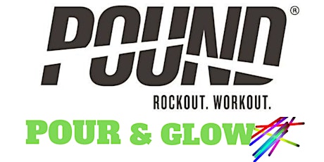 Pound® & Pour GLOW Fitness Class