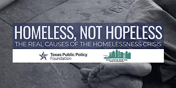 Homeless, Not Hopeless: The Real Causes of the Homelessness Crisis