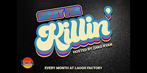 Sorry For Killin': Chicago's Best Thursday Night Comedy at Laugh Factory