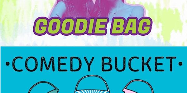 GOODIE BAG / COMEDY BUCKET
