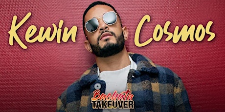 Bachata Takeover presents "Kewin Cosmos LIVE" tickets