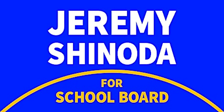 Monthly Updates with Jeremy Shinoda for School Board tickets