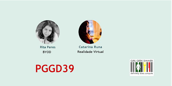 #PGGD39 - 39º Portugal Girl Geek Dinner - Lisboa