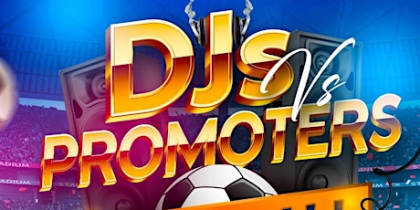 DJS VS PROMOTERS FOOTBALL ⚽️ MATCH tickets