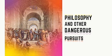 Philosophy and other Dangerous Pursuits tickets