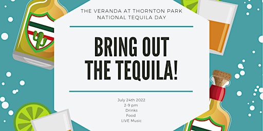 Bring Out the Tequila - National Tequila Day