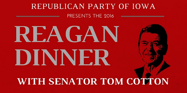 Iowa GOP 2016 Reagan Dinner with Senator Tom Cotton