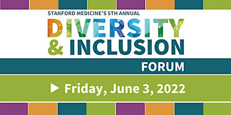 Stanford Medicine's Fifth Annual Diversity and Inclusion Forum tickets
