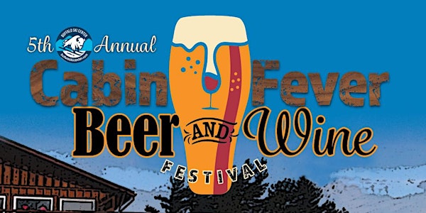 5th Annual Cabin Fever Beer and Wine Festival