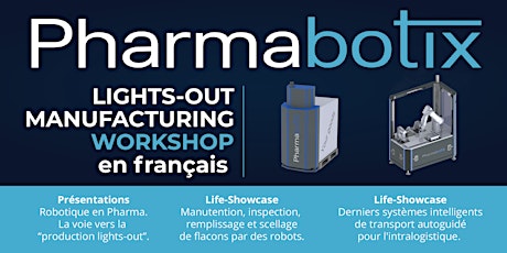 Lights-Out Manufacturing Workshop by Pharmabotix / Français