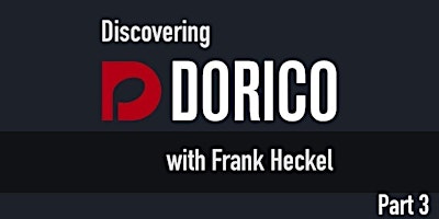 Discovering Dorico with Frank Heckel, Part 3