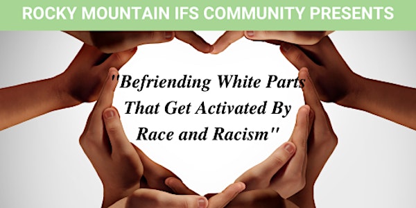 Befriending White Parts That Get Activated by Race and Racism
