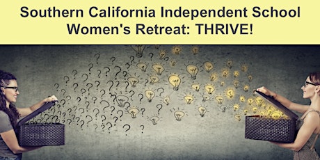 THRIVE!  Southern California Independent School Women's Retreat tickets