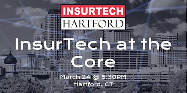 InsurTech Hartford Networking: InsurTech at the Core