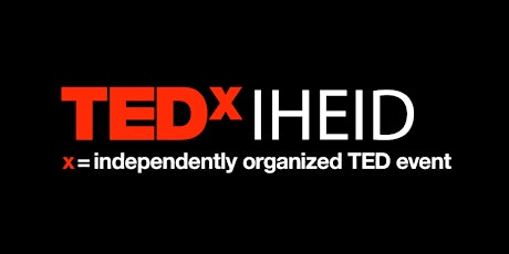 Hauptbild für TEDxIHEID:  "The Dawn of a New Era"