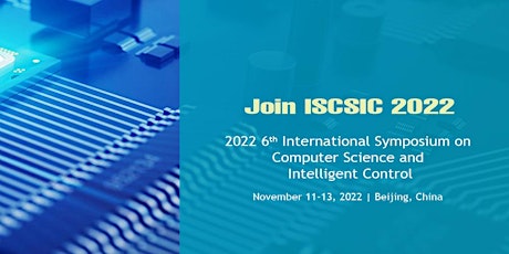 Symposium on Computer Science and Intelligent Control(ISCSIC 2022) billets