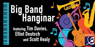 Big Band Hanginar featuring Tim Davies, Elliot Deutsch and Scott Healy
