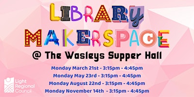 Light Library Makerspace @ The Wasleys Supper Hall