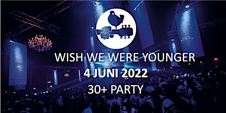 Primaire afbeelding van Wish we were younger 30+ Party